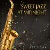 Sweet Jazz at Midnight: Sexy Sax, Cool Instrumental Music for Romantic Saturday Night Fever, Relaxing Summer Jazz Collection album lyrics, reviews, download