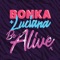 Be Alive (Radio Edit) - Bonka & Luciana lyrics