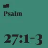 Psalm 27:1-3 (feat. Aaron Strumpel & Joel Limpic) - Single album lyrics, reviews, download