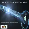 Jaago Mohan Pyaare - Single album lyrics, reviews, download