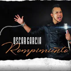 Rompimiento - Single - Óscar García Rompimiento - Single - Óscar García