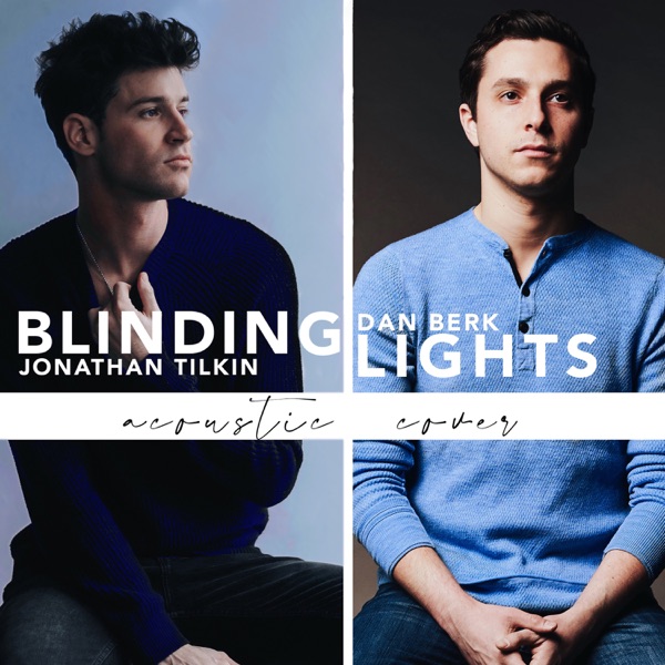 Blinding Lights (Acoustic) - Single - Dan Berk & Jonathan Tilkin
