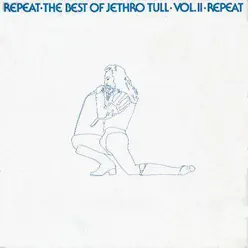 Repeat: The Best of Jethro Tull, Vol. 2 - Jethro Tull