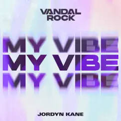 My Vibe (feat. Jordyn Kane) - Single by Vandal Rock album reviews, ratings, credits