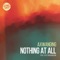 Nothing at All (feat. Kyle Richardson) - Axwanging lyrics