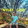 What I Do - Single