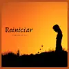 Reiniciar - EP album lyrics, reviews, download