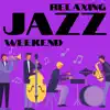 Relaxing Jazz Weekend album lyrics, reviews, download