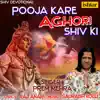Pooja Kare Aghori Shiv Ki - Single album lyrics, reviews, download