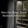 !!!" Rain for Deep Sleep Bedroom Ambience "!!! album lyrics, reviews, download