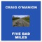 Five Bad Miles - Craig O'Manion lyrics