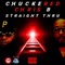 Straight Thru (feat. Chris B) - Chuckered lyrics