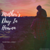 Tainted Lyric - Mother's Day In Heaven  artwork