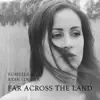 Far Across The Land - Single album lyrics, reviews, download