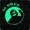 I'M TIRED - Single album lyrics, reviews, download