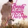 Beauty Knows No Pain