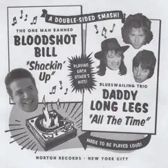 Shackin' Up / All the Time - Single by Bloodshot Bill & DADDY LONG LEGS album reviews, ratings, credits
