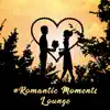 #Romantic Moments Lounge album lyrics, reviews, download