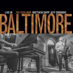 Live in Baltimore by Ivo Perelman, Matthew Shipp & Jeff Cosgrove album reviews, ratings, credits