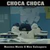 Choca Choca (with Max Salsapura) song lyrics