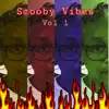 Scooby Vibes Vol 1 album lyrics, reviews, download