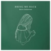 Bring Me Back - Single