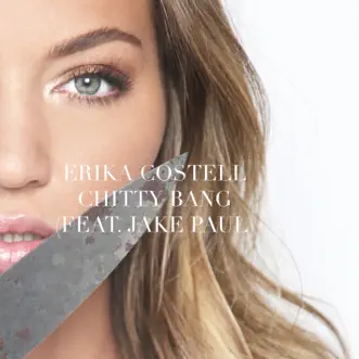 Chitty Bang (feat. Jake Paul) - Single by Erika Costell album reviews, ratings, credits