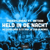 Held in De Nacht (feat. Antoon) [De Lievelings DJ's Van Je Zusje Remix] artwork