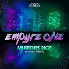 Mirrors 2k21 (Shinzo Remix) - Single by Empyre One album reviews, ratings, credits