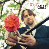 Hayes Carll - You Get It All