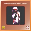 TRANSHUMANISM (Remix) - Single
