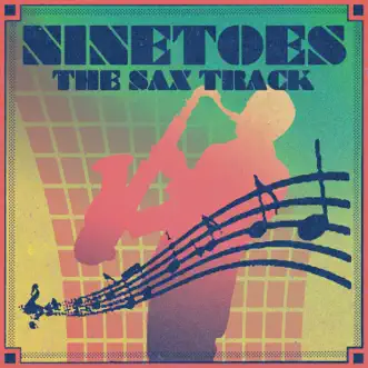 The Sax Track - Single by Ninetoes album reviews, ratings, credits