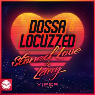 Stoned Love / Larry - Single by Dossa & Locuzzed album reviews, ratings, credits