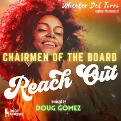 Reach Out (Doug Gomez Remix) - Single by Chairmen of the Board & Wheeler del Torro album reviews, ratings, credits