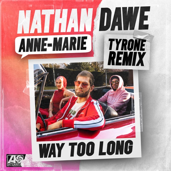 Way Too Long (Tyrone Remix) - Single - Nathan Dawe & Anne-Marie