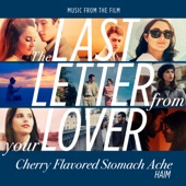 HAIM - Cherry Flavored Stomach Ache (From "The Last Letter From Your Lover")