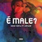 É Male? (feat. Liryane) - Neide Sofia lyrics