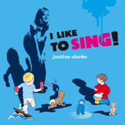 I Like to Sing! - Justine Clarke