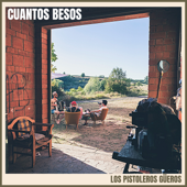 Cuantos Besos - Los Pistoleros Güeros