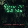 Summer 2021 Chill Vibes - Easy Listening After Dark Club Music