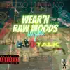 Wear'n Raw Woods While I Bag Talk (feat. Foreigner2x) - Single album lyrics, reviews, download