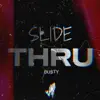 Slide Thru - Single album lyrics, reviews, download