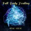 Full Body Healing – 182 Hz – 1212 Hz: Miracle Meditation Tones, Cell Regeneration Therapy, Meditative Detox, DNA Healing album lyrics, reviews, download