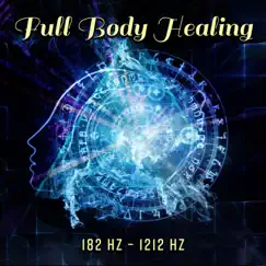 Full Body Healing – 182 Hz – 1212 Hz: Miracle Meditation Tones, Cell Regeneration Therapy, Meditative Detox, DNA Healing by Chakra Healing Music Academy, Meditation Music Zone & Hypnotic Therapy Music Consort album reviews, ratings, credits