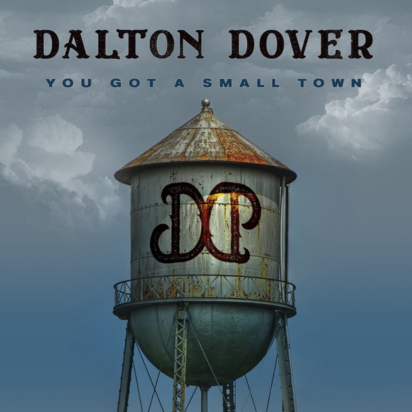 Dalton Dover - You Got A Small Town