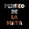 Perreo de la mata - Single album lyrics, reviews, download