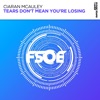 Ciaran McAuley & Roly - Tears Don't Mean You're Losing (Extended Mix)