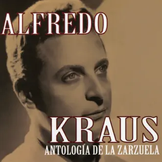 Alfredo Kraus: Antología de la Zarzuela by Alfredo Kraus, Pablo Sorozábal, Orquesta Sinfónica de Madrid, Orquesta de Conciertos de Madrid, Orquesta de camara de Madrid, Jose Olmedo & Daniel Montorio album reviews, ratings, credits