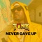 Never Gave Up - Tonk Wit Tha Gift lyrics