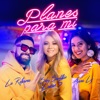 Planes para Mí (feat. Anna Ly & La Reforma) - Single